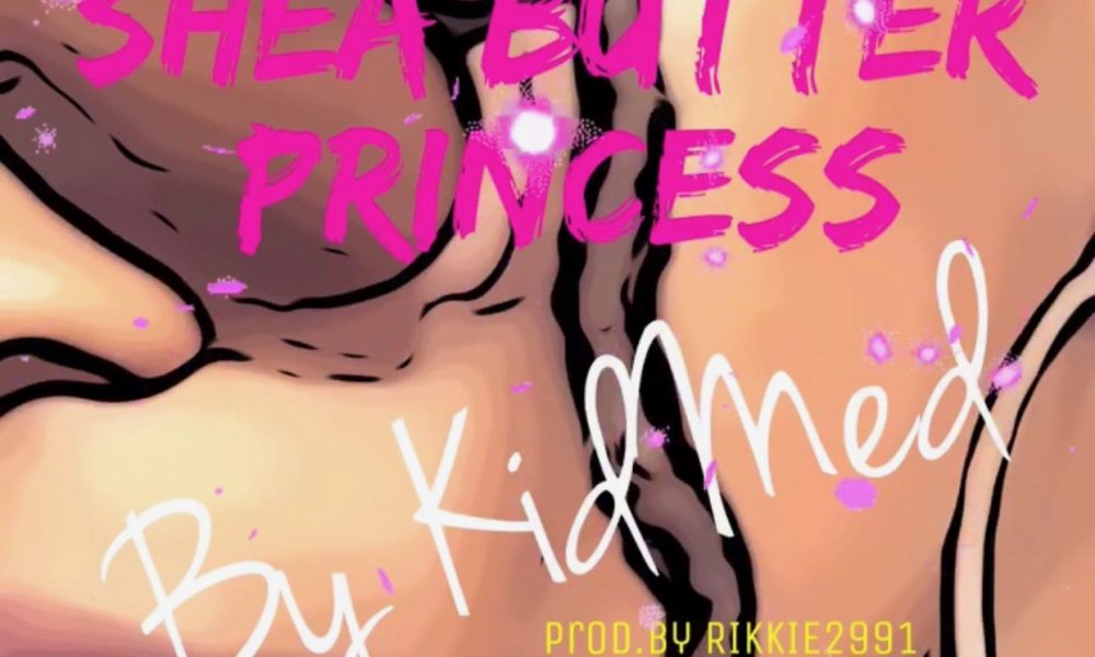 #FMSpotlight: Kid Med - "Shea Butter Princess" (Prod By Rikkie2991)